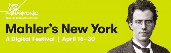 New York Philharmonic Mahler's New York: A Digital Festival