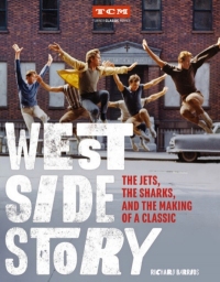 West Side Story: The Jets, the Sharks, and the Making of a Classic - Book Cover Image